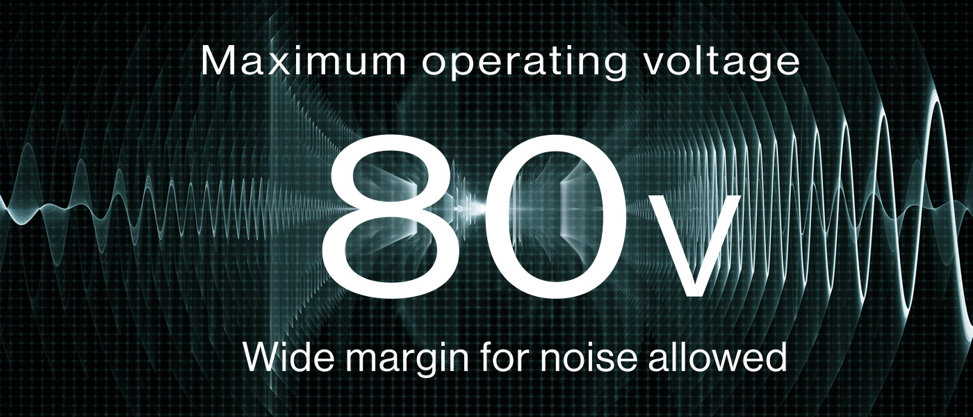 Maximum operating voltage 80V. Allow wide margin for noise