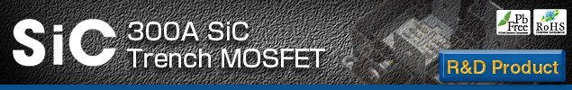 SiC-300A SiC Trench MOSFET SiC-300A SiC Trench MOSFET