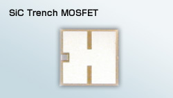 SiC Trench MOSFET SiC Trench MOSFET