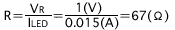 Resistor R=VR/ILED=1(V)/0.015(A)=67(Ω)