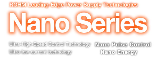 ROHM Leading-Edge Power Supply Technologies Nano Series