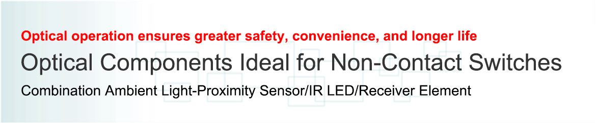 Optical Components Ideal for Non-Contact Switches
	