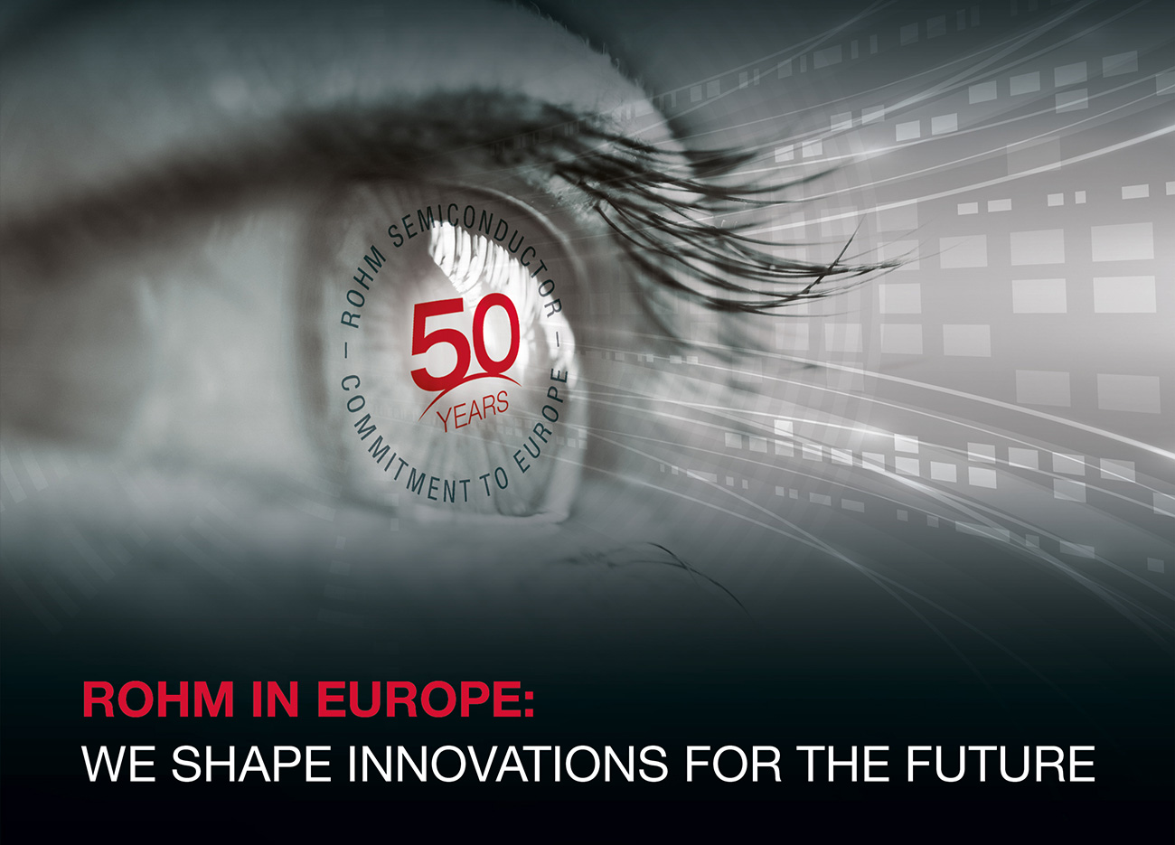 ROHM IN EUROPE:WE SHAPE INNOVATIONS FOR THE FUTURE