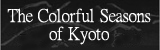 The Colorful Seasons of Kyoto presented by ROHM